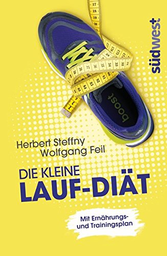 Die kleine Lauf-Diät: Mit Ernährungs- und Trainingsplan - 